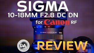 Sigma 10-18mm F2.8 DC DN for Canon RF Review | Premium Wide Angle Goodness