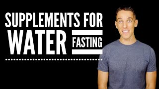 What Supplements Can You Take on a Water Fast?