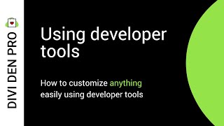 How to customize ANYTHING easily using developer tools - Divi Den Pro
