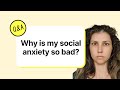 Why is my social anxiety so bad? [Ep.17]