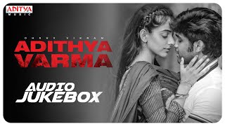Adithya Varma Full Songs Jukebox| Dhruv Vikram,Banita Sandhu| Gireesaaya| Radhan |Aditya Music Tamil