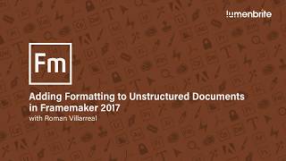 Formatting Unstructured Documents in Framemaker