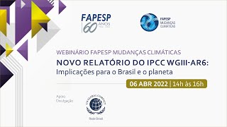 Webinário FAPESP Mudanças Climáticas - Novo Relatório do IPCC WGII- AR6