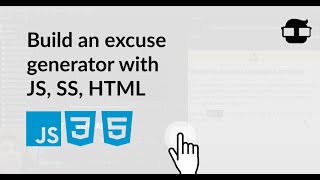 Beginner project in Javascript, CSS/HTML - Building an Excuse Generator