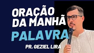 OBEDECENDO A PALAVRA- ORAÇÃO DA MANHÃ E PALAVRA - 21 DE JANEIRO - PR. GEZIEL LIRA