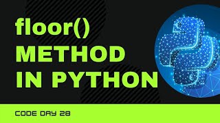 Code 28: Floor() in Python | Maths Module | 365 days in Code