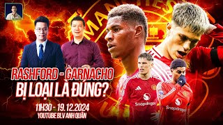 MAN UTD LOẠI GARNACHO VÀ RASHFORD LÀ ĐÚNG ? | WE SPEAK FOOTBALL | BLV QUANG HUY | BLV ANH QUÂN