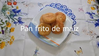 Pan de maíz frito, pan sin horno, crujiente por fuera y tierno por dentro