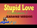 Stupid Love (Salbakuta)Karaoke Version