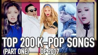 TOP 200 GREATEST K-POP SONGS OF 2017 (PART ONE)