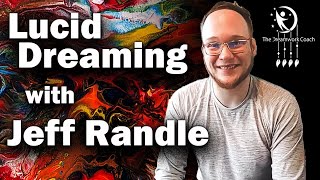 Interview with Lucid Dreaming Expert, Jeff Randle; The Lucid Mage