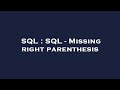 SQL : SQL - Missing right parenthesis