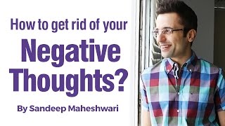 How to get rid of your Negative Thoughts? By Sandeep Maheshwari (in Hindi)