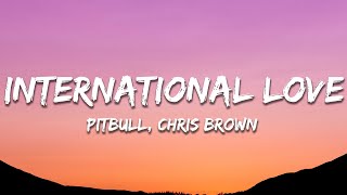 Pitbull - International Love (Lyrics) ft. Chris Brown