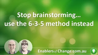 Stop brainstorming… use the 6 3 5 method instead