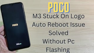 Poco M3 Stuck On Logo Auto Reboot Fix Problem | Poco M2010j19cg Flash Without Pc 2022