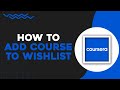 How To Add A Course To Wishlist On Coursera (Easiest Way)​​​​​​​