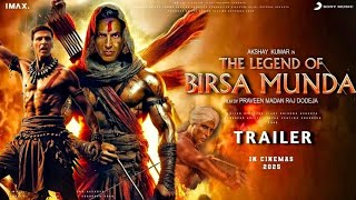 Birsa Munda l Official Trailer l Akshay Kumar l Paranjeet l Birsa Munda Latest Update  Ranveer Singh