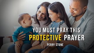You Must Pray This Protective Prayer | Perry Stone