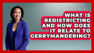 What Is Redistricting And How Does It Relate To Gerrymandering? - The Right Politics