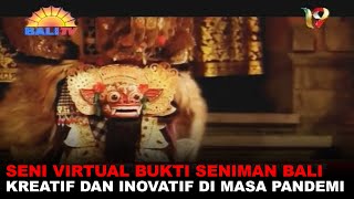 SENI VIRTUAL BUKTI SENIMAN BALI KREATIF DAN INOVATIF DI MASA PANDEMI