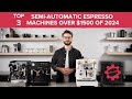 Our TOP 3 Picks for Semi-automatic Espresso Machines OVER $1500! SCG Top 3 Picks of 2024!