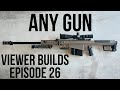 Viewer Builds Episode 26 ANY GUN!