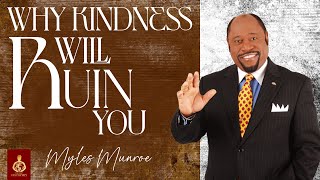 DR. MYLES MUNROE - 4 Ways HOW Kindness Will RUIN Your Life | PERSONAL DEVELOPMENT 2024