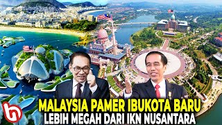 DULU IRI, SEKARANG PAMER KE JOKOWI! Inilah Mega Proyek Kota Baru Malaysia yg Setara IKN Nusantara