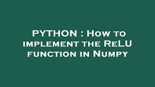 PYTHON : How to implement the ReLU function in Numpy