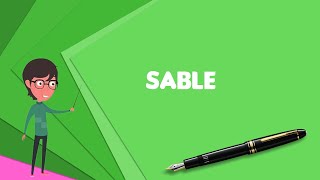 What is Sable? Explain Sable, Define Sable, Meaning of Sable