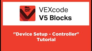 VEXcode V5 Blocks - "Device Setup - Controller" Tutorial