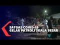 Satgas Covid-19 Gelar Patroli Skala Besar