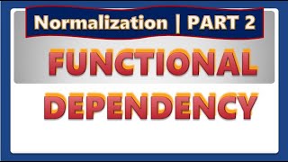 DBMS | NORMALIZATION PART 2 | FUNCTIONAL DEPENDENCY