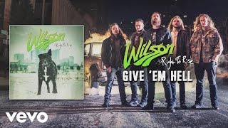 Wilson - Give 'Em Hell (audio)