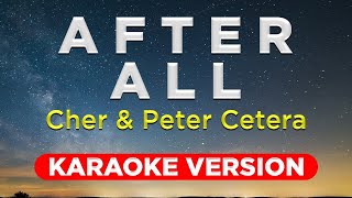 Karaoke ||  AFTER ALL - Cher and Peter Cetera | DUET (HQ KARAOKE VERSION with lyrics)   || Reyna Mu