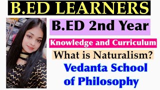 What is Naturalism | Naturalism Philosophy of Education | Vedanta School of Philosophy B.ED Learners