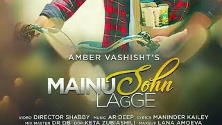 Mainu Sohn Lagge: Amber | New Punjabi Songs 2017