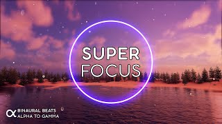 SUPER FOCUS [ Flow State Music ] Binaural Beats 40Hz ★ Ambient Study Music to Concentrate