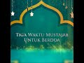 Tazkirah Harian Ramadhan #6 - Tiga Waktu Mustajab Untuk Berdoa