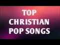 Top Christian Pop Songs