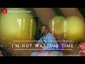 Powerful Worship Song: I'm Not Wasting Time Calling Upon The Lord (cover)