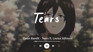 Clean Bandit Tears ft Louisa Johnson Lyrics Sub Indo Tears on the ground tears on my pillow