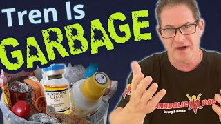 Trenbolone is GARBAGE