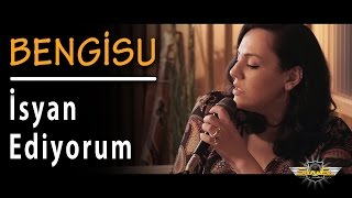 Bengisu - İsyan Ediyorum (Akustik)