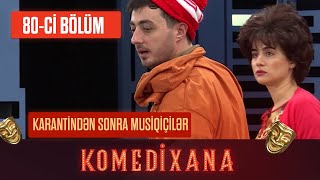 Karantindən Sonra Musiqiçilər | Komedixana 80-ci Böümdən