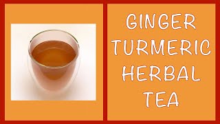 How to Make Ginger Turmeric Herbal Tea / Decoction, Infusion, Tisane