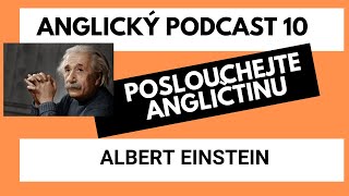 Podcast 10  - UČTE SE ANGLICKY POSLECHEM -** Albert Einstein