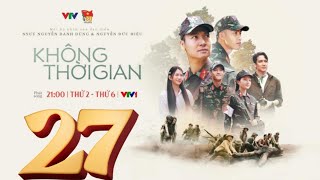 KHÔNG THỜI GIAN - TẬP 27 FULL VTV1