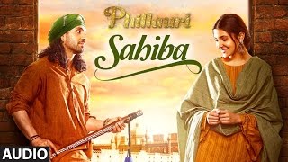 Phillauri : Sahiba Audio Song | Anushka Sharma, Diljit Dosanjh, Anshai Lal | Shashwat | Romy & Pawni